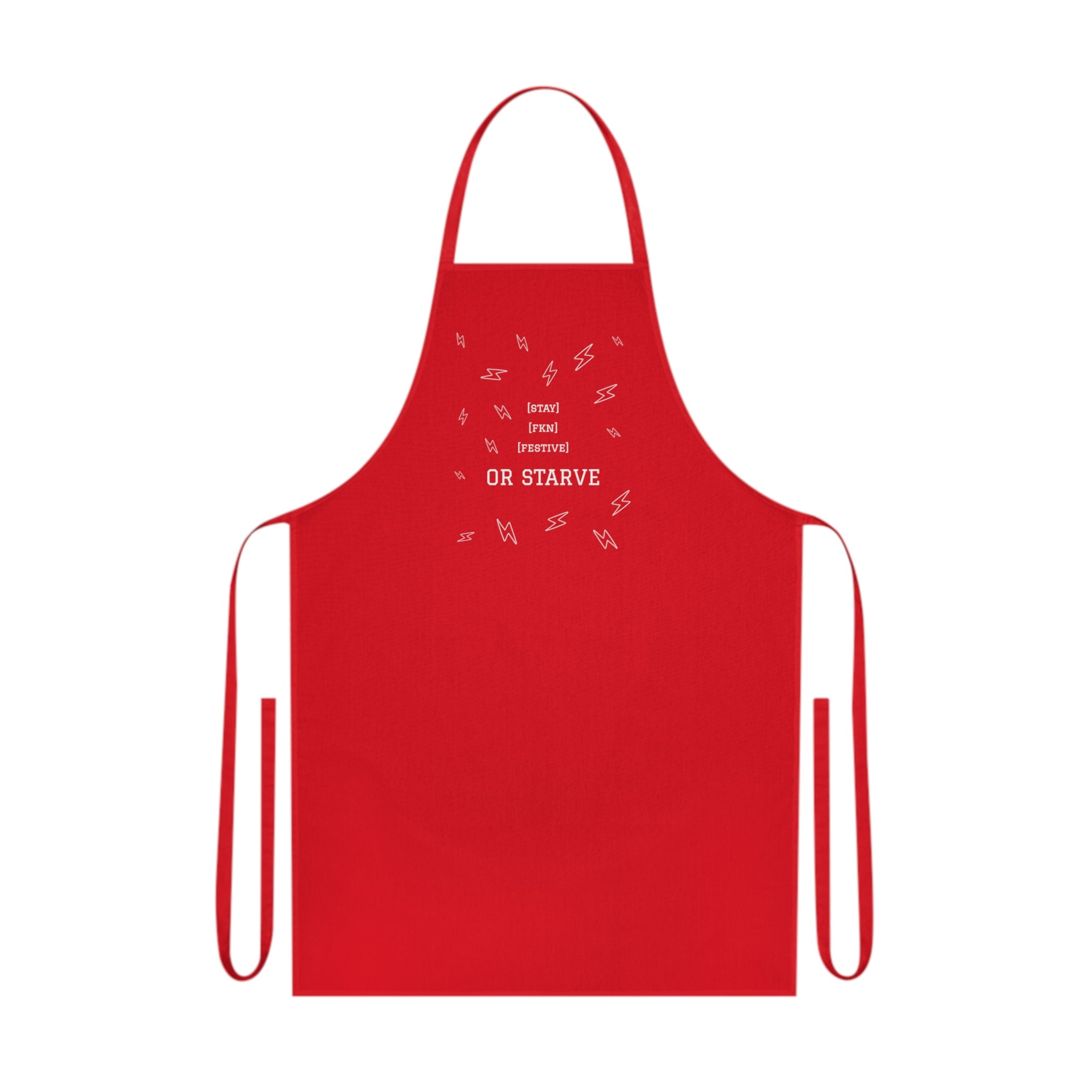 STAY FKN FESTIVE OR STARVE APRON