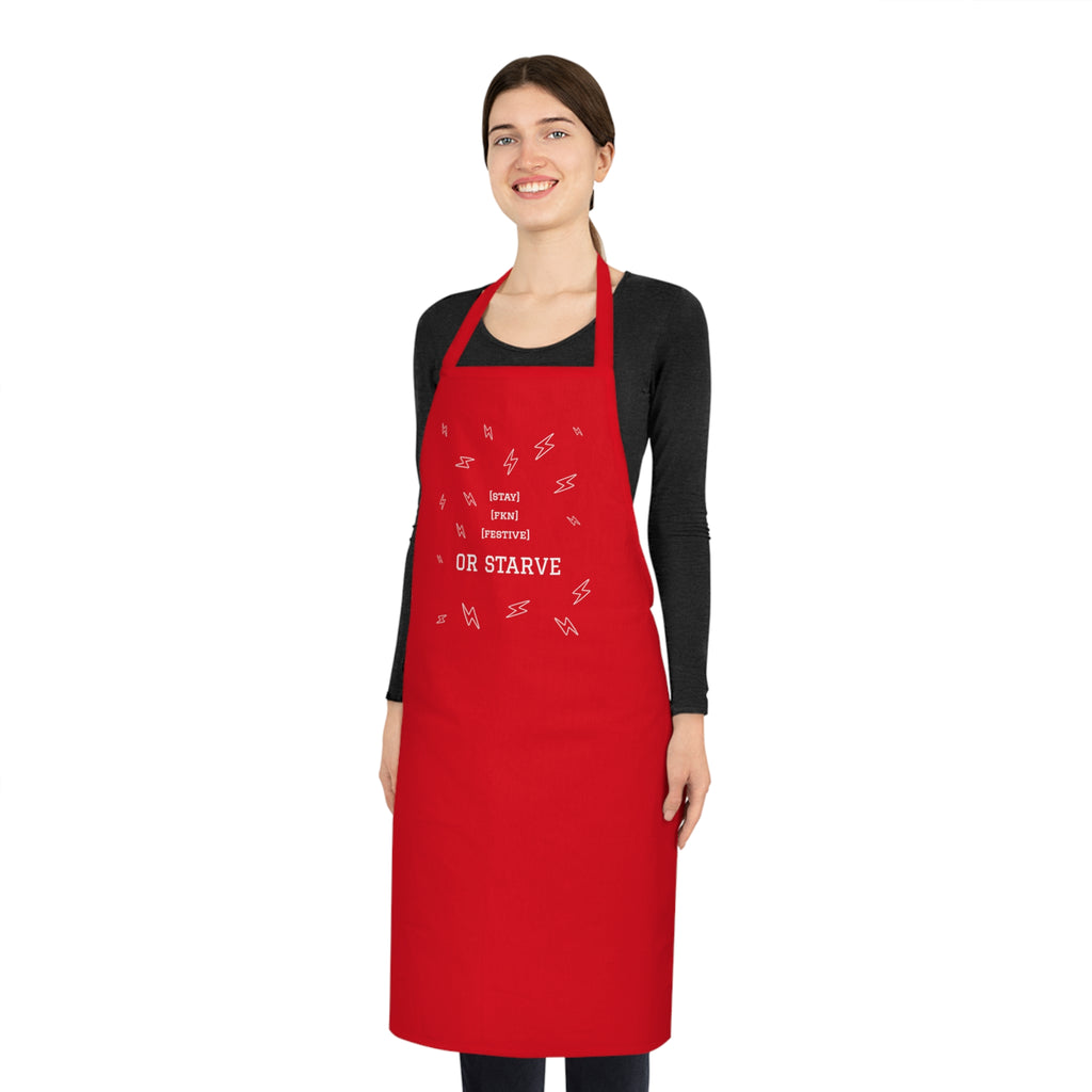 STAY FKN FESTIVE OR STARVE APRON