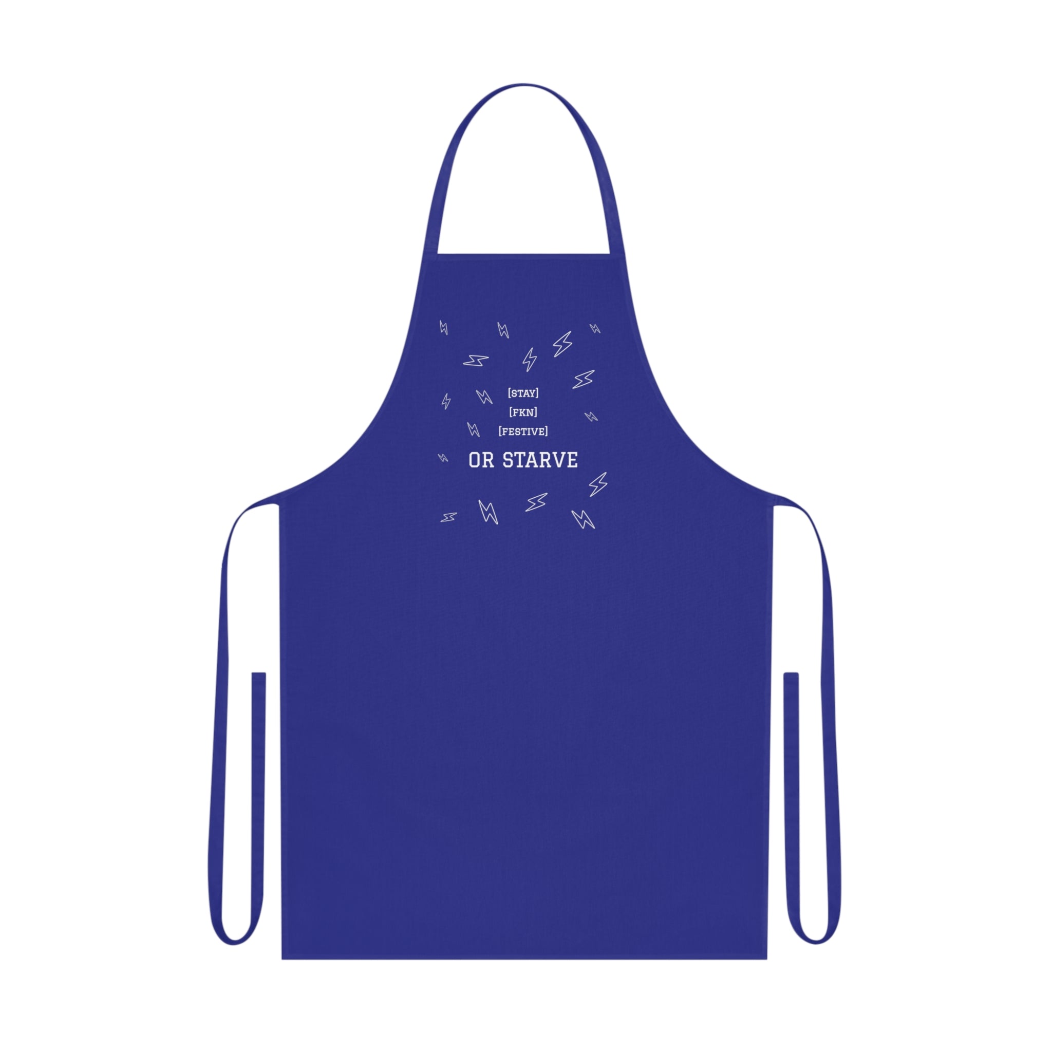STAY FKN FESTIVE OR STARVE APRON