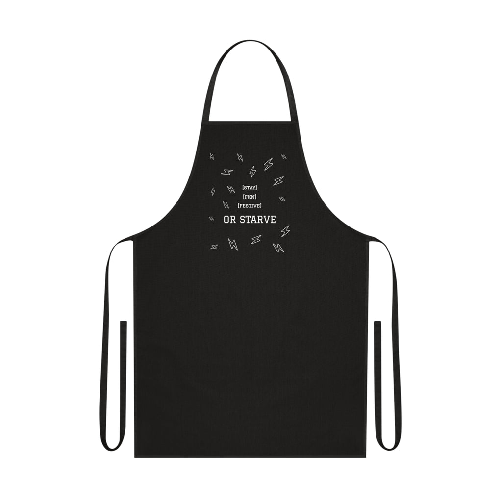 STAY FKN FESTIVE OR STARVE APRON
