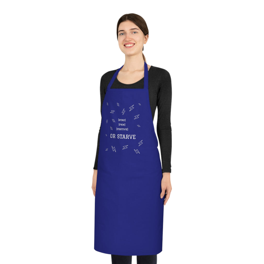 STAY FKN FESTIVE OR STARVE APRON